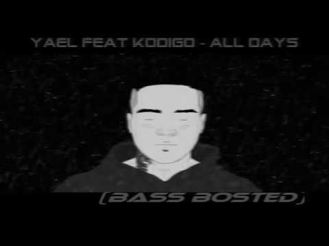 Yael feat Kodigo - All Days (Bass  Bosted)