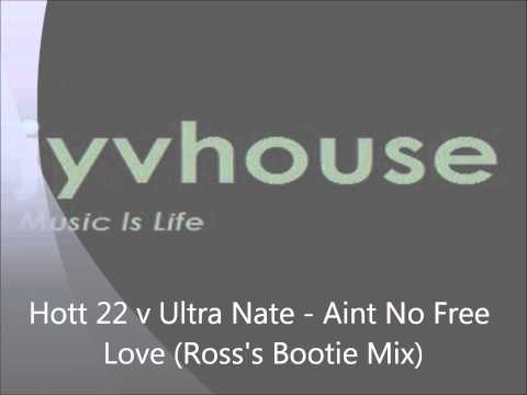 Hott 22 v Ultra Nate - Aint No Free Love (Ross's Bootie Mix).wmv