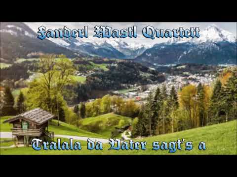Fanderl Wastl Quartett - Tralala da Vater sagt’s a