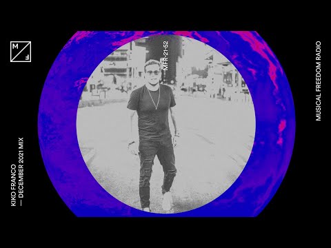 Kiko Franco mixing Vintage Culture, Dubdogz, ARTBAT, and more (Musical Freedom Radio December)