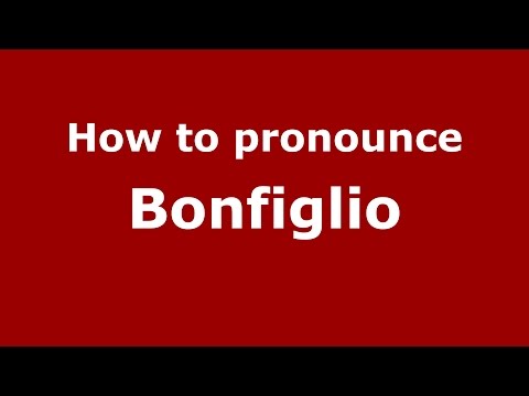 How to pronounce Bonfiglio