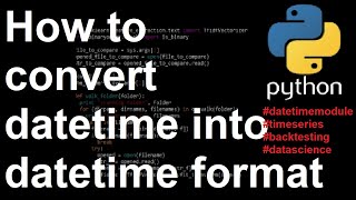 How to convert datetime into a datetime format in Python #pandas #timeseries #backtesting #datetime