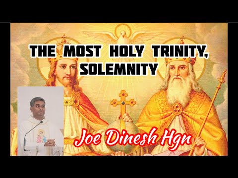 Fr Joe Dinesh HGN - THE MOST HOLY TRINITY, Solemnity  (07.06.2020)