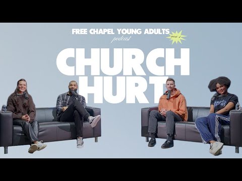Free Chapel Young Adults Podcast | EP. 4: Church Hurt