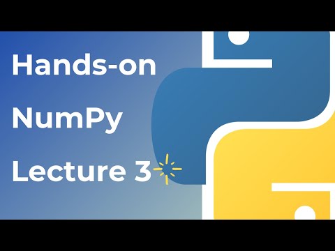 Numpy Lecture 3 Practical Tutorial