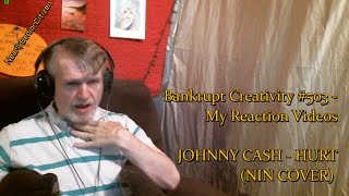 [RV] JOHNNY CASH - HURT (NIN COVER) : Bankrupt Creativity #503 - My Reaction Videos