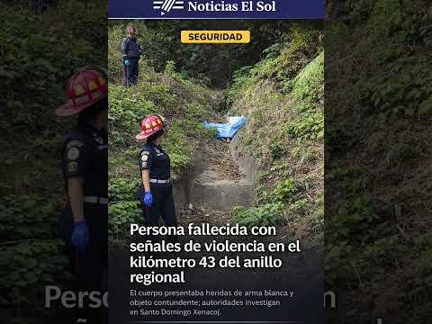 Persona fallecida con señales de violencia en el kilómetro 43 del anillo regional