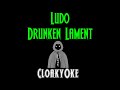 Ludo - Drunken Lament (karaoke)