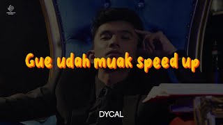Download lagu Dycal - Gue Udah Muak (Sped Up) mp3