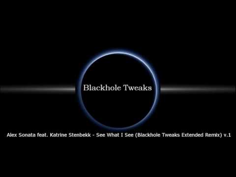Alex Sonata feat  Katrine Stenbekk - See What I See (Blackhole Tweaks Extended Remix) v.1