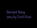 The Servant Song sung by David Haas, lyrics by Richard Gillard