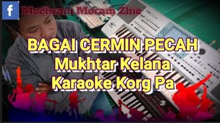 Download lagu Bagai cermin pecah mukhtar kelana - karaoke by_mohram mp3