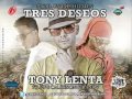 Tres Deseos - Tony Lenta Ft Randy Nota Loca ...