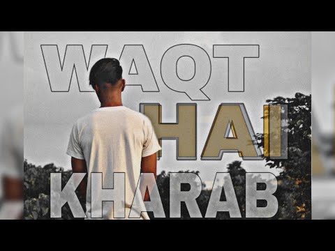 WAQT HAI KHARAB | OFFICIAL VIDEO | prod by samhu | bobbO