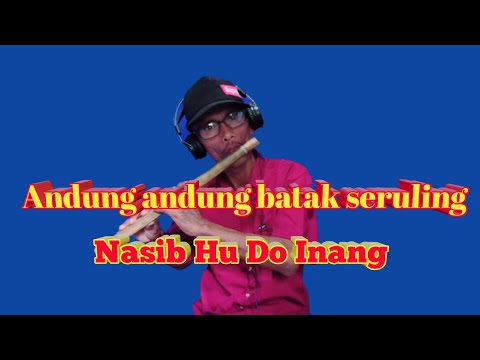 Nasib Hu Do Inang/Seruling
