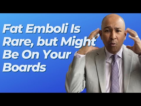 Fat Emboli | ABIM Board Review