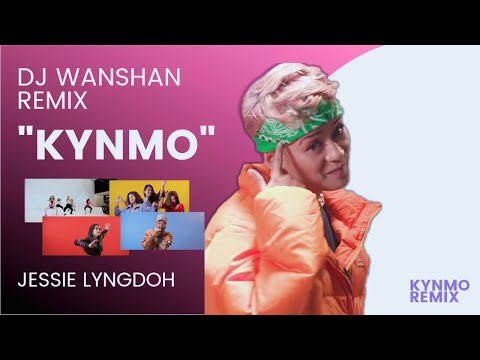 KYNMO REMIX | DJ Wanshan | Jessie Lyngdoh | Short Version
