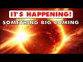 SOMETHING HUGE IN THE SUN RIGHT NOW!