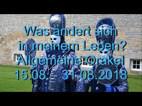 Was ändert sich in meinem Leben? 15.08. - 31.08.2018 Allgemeine Orakel