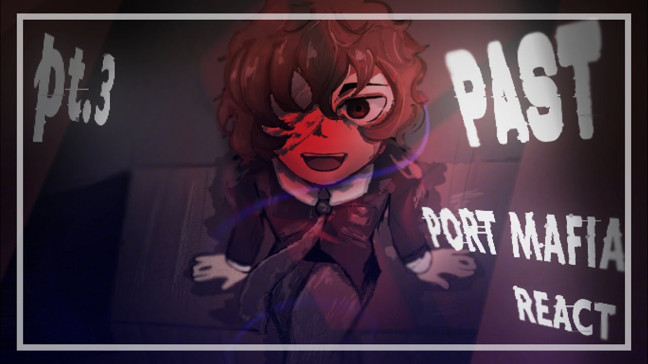 Past Port Mafia react || SPEED 1.75/2X || Dazai ,Kōyō || Bungo Stray Dogs || bsd || pt.3/3