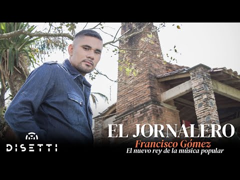 Francisco Gómez - El Jornalero (Audiio) | "El Nuevo Rey de la Música Popular"