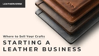 Starting a Leather Business: Where to Sell Your Leather Crafts
