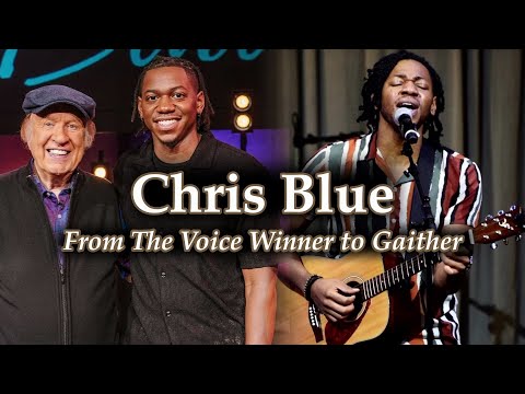 Chris Blue's Journey: From The Voice Winner to Gaither Gospel Star