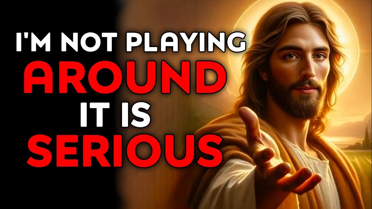 God Says : I'm Not Playing Around It's Serious | God Message Today | God Helps | God's Message Now