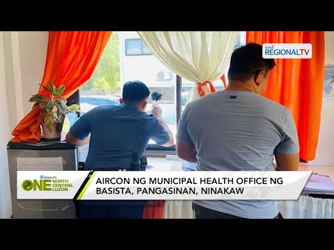 One North Central Luzon: Aircon ng Municipal Health Office ng Basista, Pangasinan, ninakaw