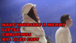 Have Yourself a Merry Little Christmas-Glee Cast (Video+Lyrics On Screen)