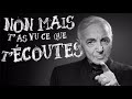 Charles Aznavour - Non mais t'as vu ce que t'écoutes