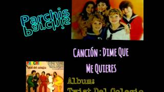 Parchís - Dime Que  Me Quieres
