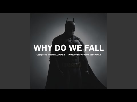 Why Do We Fall (from "The Dark Knight Rises")