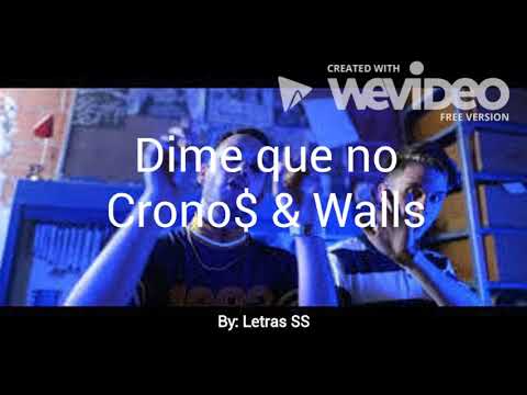 Dime que no ~ Crono$ & Walls [Letra/lyrics]