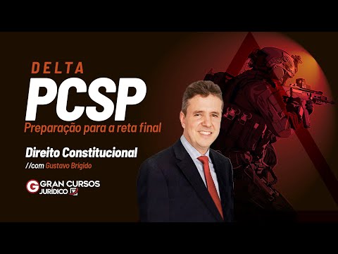 Concurso DELTA PCSP - Preparação para a reta final | Direito Constitucional com Gustavo Brígido