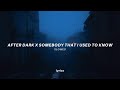 After Dark X Somebody That I Used To Know Lyrics Tiktok Version Mr Kitty X Gotye