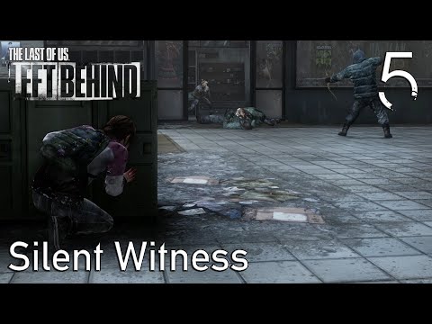 The Last of Us: Left Behind GROUNDED Part 5: Silent Witness