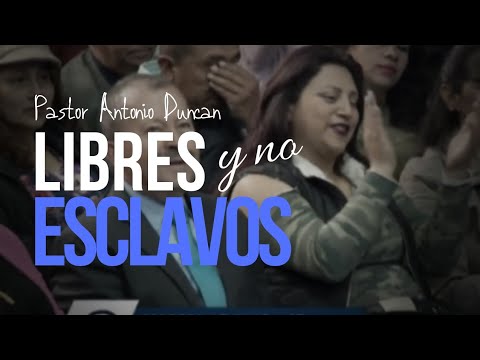 Libres y no Esclavos - Pastor Antonio Duncan Junior
