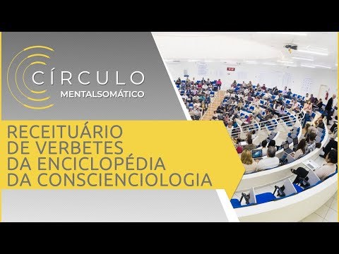 Círculo Mentalsomático 395 – Receituário de Verbetes da Enciclopédia da Conscienciologia
