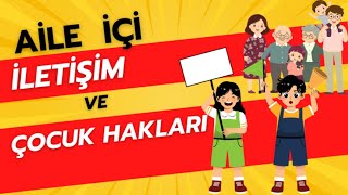 Aile İçi İletişim ve Çocuk Hakları Anne-Baba Eğitim Videosu
