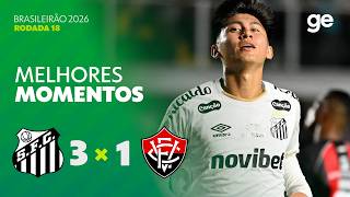 SANTOS 3 X 1 VITÓRIA | MELHORES MOMENTOS | 18ª RODADA BRASILEIRÃO 2026 | ge.globo