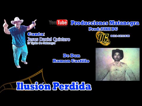 Ilusion Perdida - Jesús Daniel Quintero El Tigrito De Matanegra