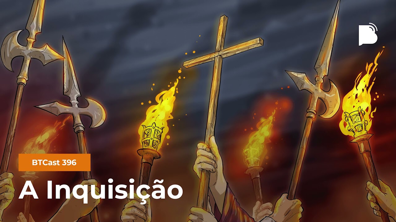 A Inquisição - BTCast #396