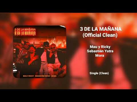 Mau y Ricky, Sebastián Yatra, Mora - 3 De La Mañana (Official Clean Version)