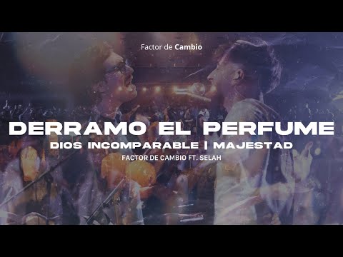 Derramo el perfume + Dios incomparable + Majestad (Generación 12) ft. @Selah.Worship