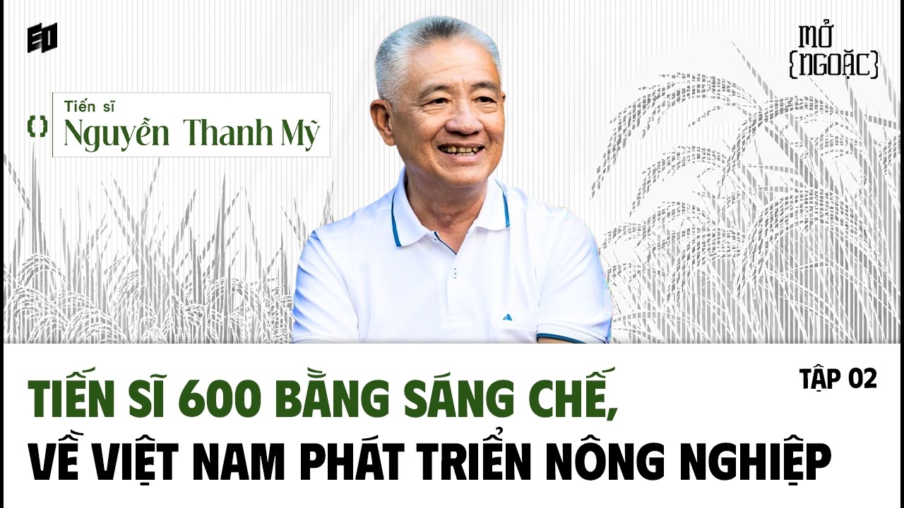 Công nghệ mở ra cơ hội nông nghiệp tỷ đô | Tiến sĩ Nguyễn Thanh Mỹ