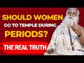 Shocking Truth!! Should women go to temples or offer prayer during Periods| Sadhguru