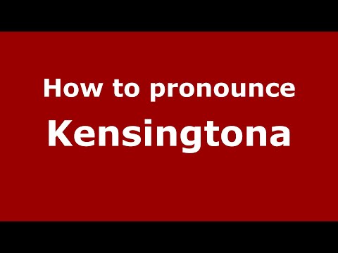 How to pronounce Kensingtona