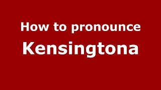 How to pronounce Kensingtona