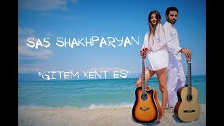 Sas Shakhparyan - Gitem Xent Es (2019)